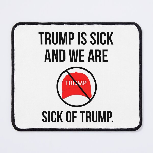 Item preview, Trump is sick and we are sick of Trump. designed and sold by Rachel the Artist .