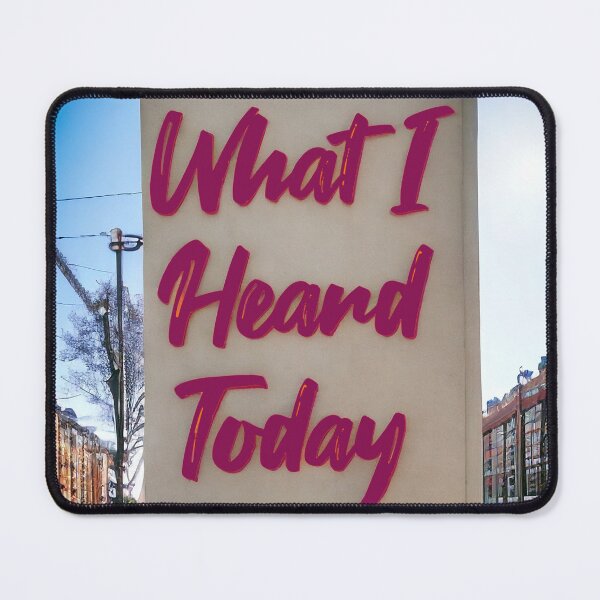 Item preview, What I Heard Today I designed and sold by Majesti4.