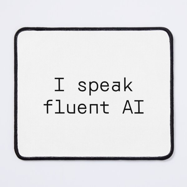 Item preview, I speak fluent AI designed and sold by PromptlyPrinted.