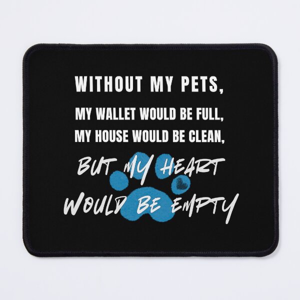 Item preview, Without My Pets – Heartfelt Pet Lover Quote Blue Paw Print designed and sold by Lotta Luxxa Lifestyle.