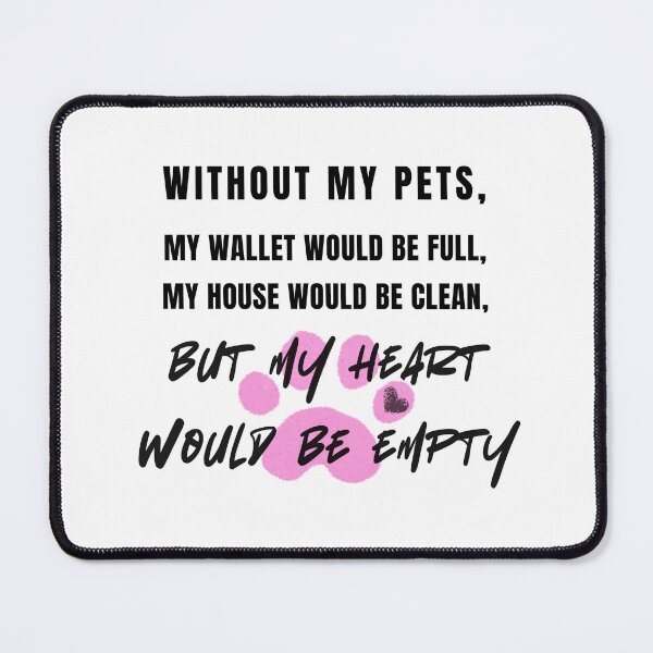 Item preview, Without My Pets – Heartfelt Pet Lover Quote Pink Paw Print designed and sold by Lotta Luxxa Lifestyle.