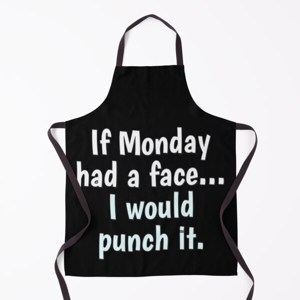 Item preview, If monday had a face....i would punch it designed and sold by FSFUNNYSAYINGS.