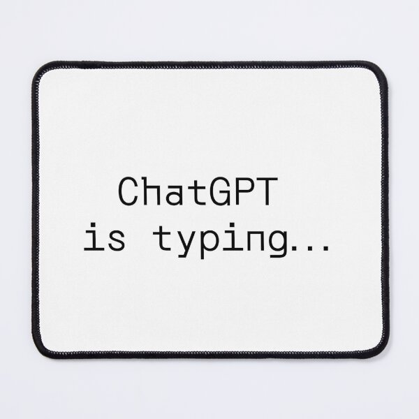 Item preview, ChatGPT is typing... designed and sold by PromptlyPrinted.