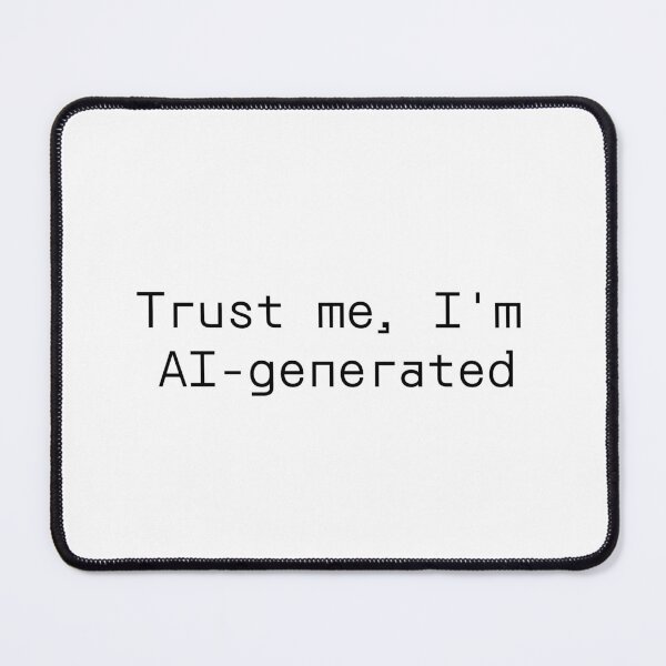 Item preview, Trust me, I’m AI-generated designed and sold by PromptlyPrinted.