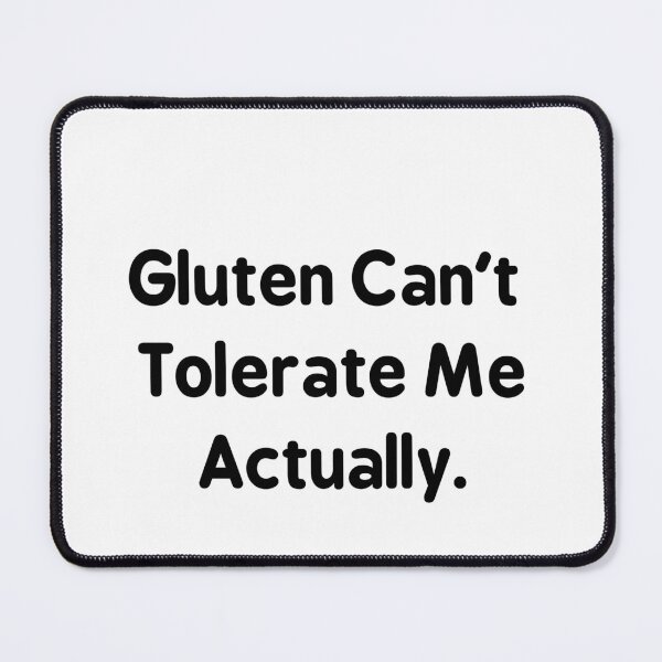 Item preview, Gluten Can't Tolerate Me, Food Allergy, Funny designed and sold by ZACK ART.