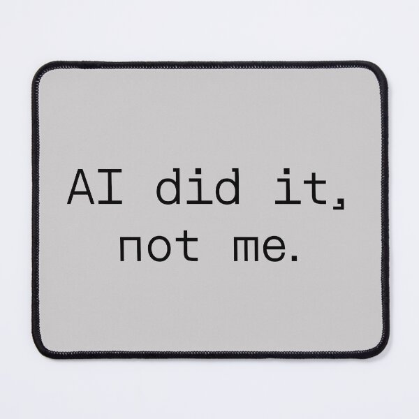 Item preview, AI did it, not me designed and sold by PromptlyPrinted.