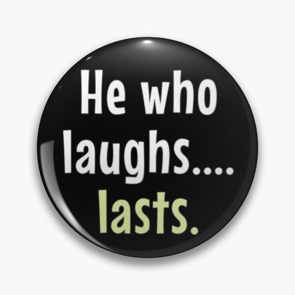 Item preview, He who laughs....lasts. designed and sold by FSFUNNYSAYINGS.