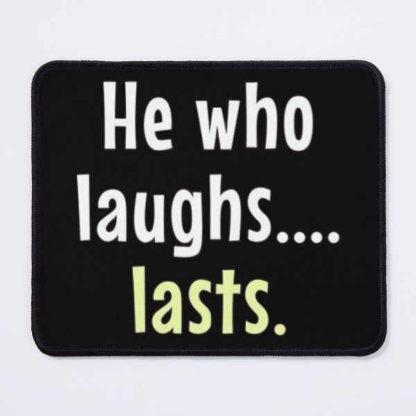 Item preview, He who laughs....lasts. designed and sold by FSFUNNYSAYINGS.