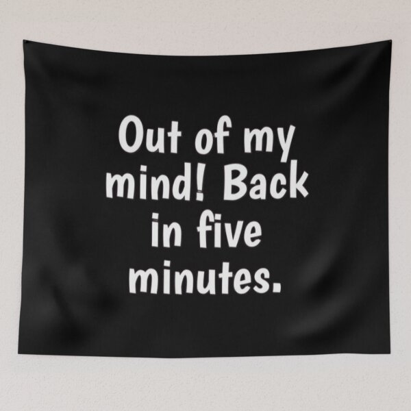 Item preview, Out of my mind! Back in five minutes. designed and sold by FSFUNNYSAYINGS.