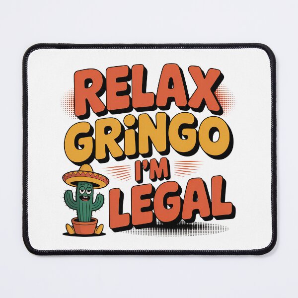 Item preview, Relax Gringo im Legal designed and sold by graphic-genie.