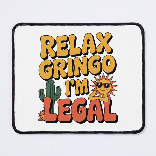 Item preview, Relax Gringo im Legal designed and sold by graphic-genie.