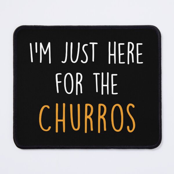 Item preview, I'm Just Here for the Churros designed and sold by mhernaevily.