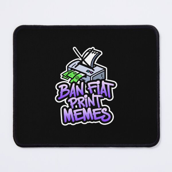 Item preview, Bitcoin Ban Fiat Print Memes designed and sold by RadDeck.
