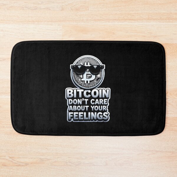 Item preview, Bitcoin Dont Care About Your Feelings designed and sold by RadDeck.