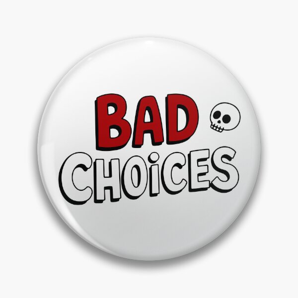 Item preview, Bad Choices designed and sold by QuanntixArt.