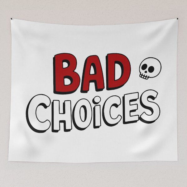 Item preview, Bad Choices designed and sold by QuanntixArt.