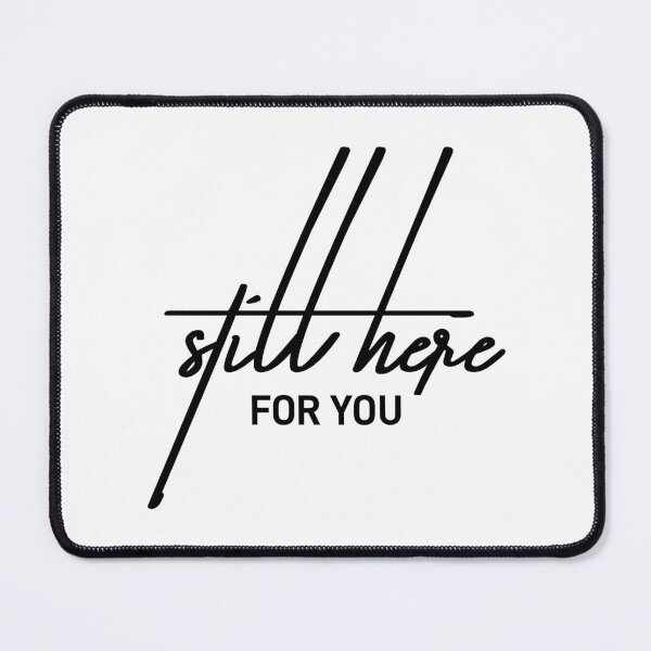 Item preview, Still Here For You Supportive Quote Design designed and sold by ReggieDior.