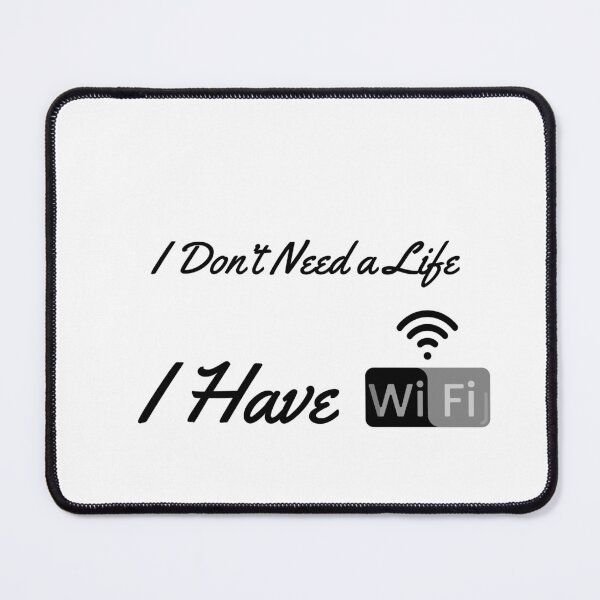Item preview, I Don’t Need a Life, I Have WiFi – Funny Internet Lover Design designed and sold by Ani-24.