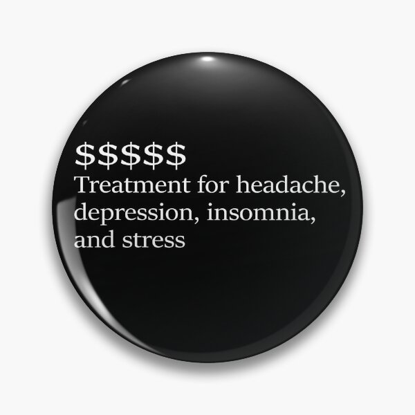 Item preview, $$$ Money Treatment for Headache, Insomnia, Depression and Stress Relatable Quote Meme designed and sold by subarashii11.
