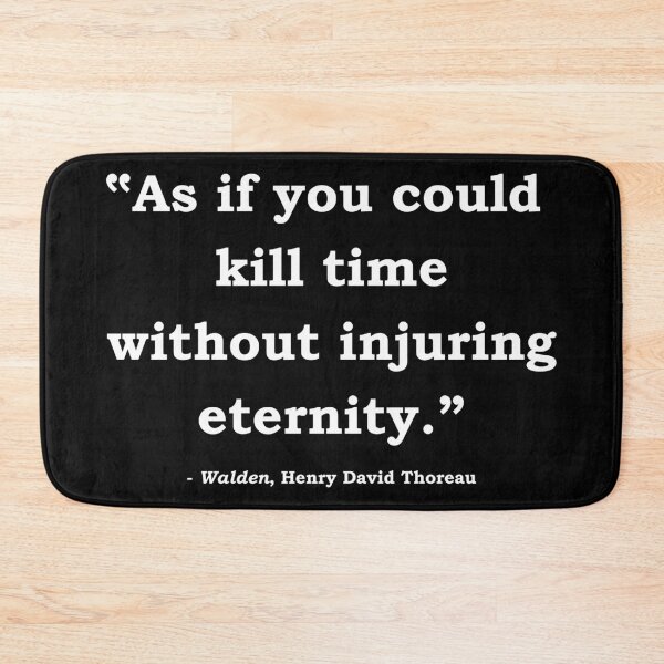 Item preview, "As if you could kill time without injuring eternity" Henry David Thoreau designed and sold by StateHouse.