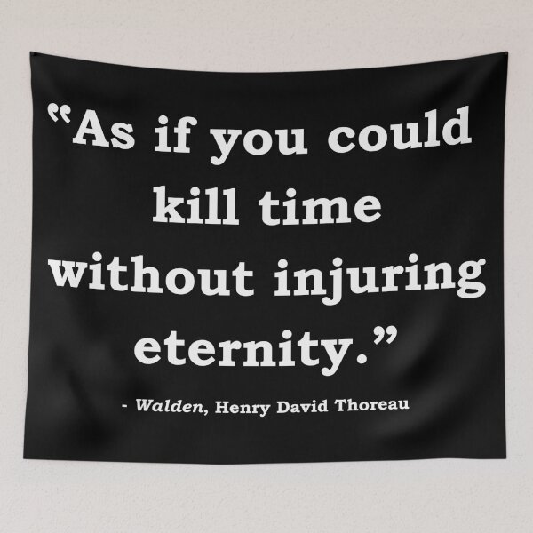 Item preview, "As if you could kill time without injuring eternity" Henry David Thoreau designed and sold by StateHouse.