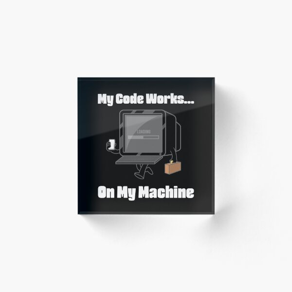 Item preview, My Code Works On My Machine – Funny Programmer & Developer Coding Humor designed and sold by Ani-24.