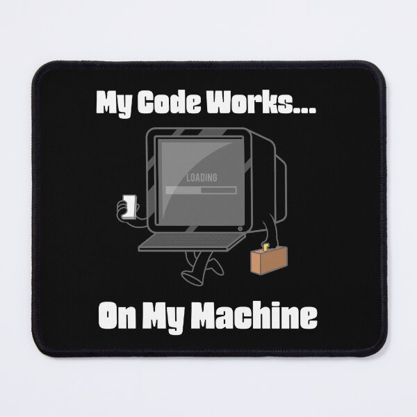 Item preview, My Code Works On My Machine – Funny Programmer & Developer Coding Humor designed and sold by Ani-24.