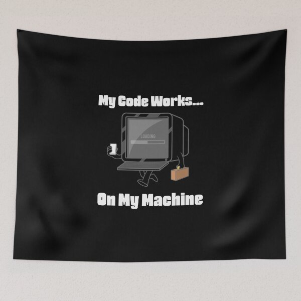 Item preview, My Code Works On My Machine – Funny Programmer & Developer Coding Humor designed and sold by Ani-24.