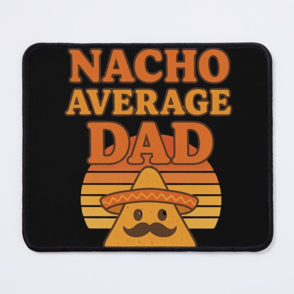 Item preview, Nacho Average Dad – Funny Father's Day Mexican Pun Design designed and sold by ema_design.