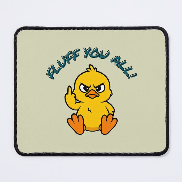 Item preview, Fluff You All! – Sarcastic Cute Chick designed and sold by DanielBDesigns.