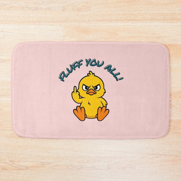 Item preview, Fluff You All! – Sarcastic Cute Chick designed and sold by DanielBDesigns.