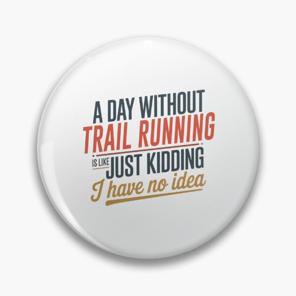 Item preview, A Day Without Trail Running Is Like Just Kidding - Cool & Funny Trail Running Lover designed and sold by Watsonarts.