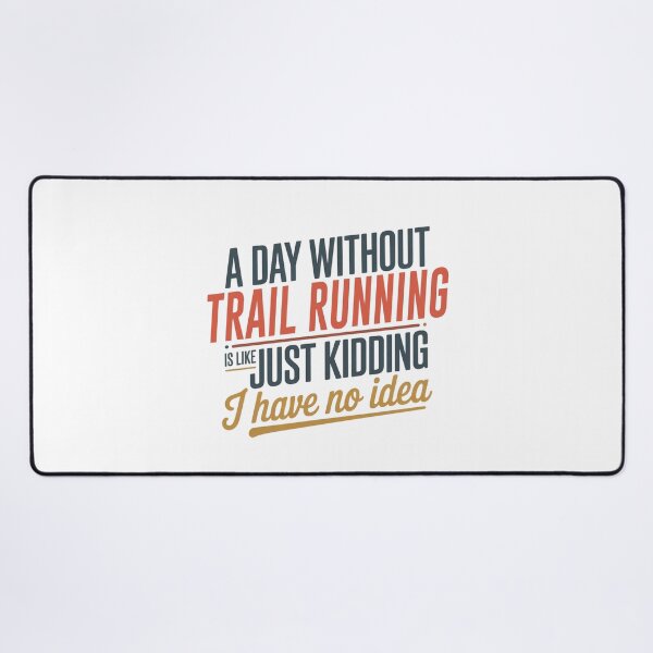 Item preview, A Day Without Trail Running Is Like Just Kidding - Cool & Funny Trail Running Lover designed and sold by Watsonarts.