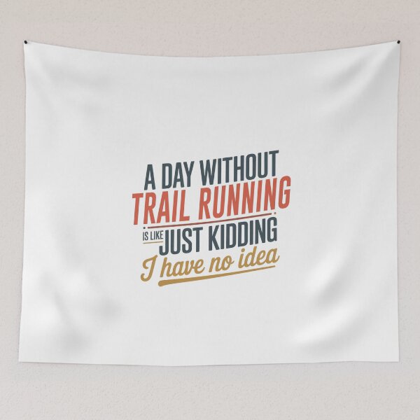 Item preview, A Day Without Trail Running Is Like Just Kidding - Cool & Funny Trail Running Lover designed and sold by Watsonarts.