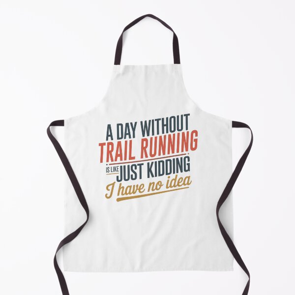Item preview, A Day Without Trail Running Is Like Just Kidding - Cool & Funny Trail Running Lover designed and sold by Watsonarts.