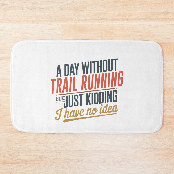 Item preview, A Day Without Trail Running Is Like Just Kidding - Cool & Funny Trail Running Lover designed and sold by Watsonarts.