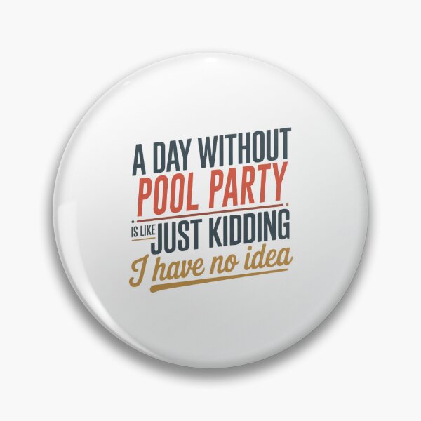 Item preview, A Day Without Pool Party Is Like Just Kidding - Cool & Funny Pool Party Lover designed and sold by Watsonarts.
