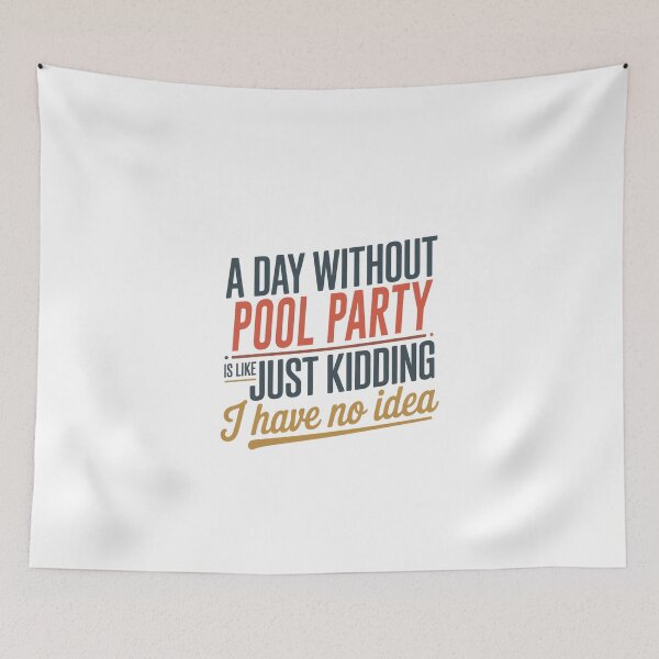 Item preview, A Day Without Pool Party Is Like Just Kidding - Cool & Funny Pool Party Lover designed and sold by Watsonarts.