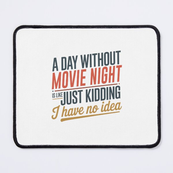 Item preview, A Day Without Movie Night Is Like Just Kidding - Cool & Funny Movie Night Lover designed and sold by Watsonarts.
