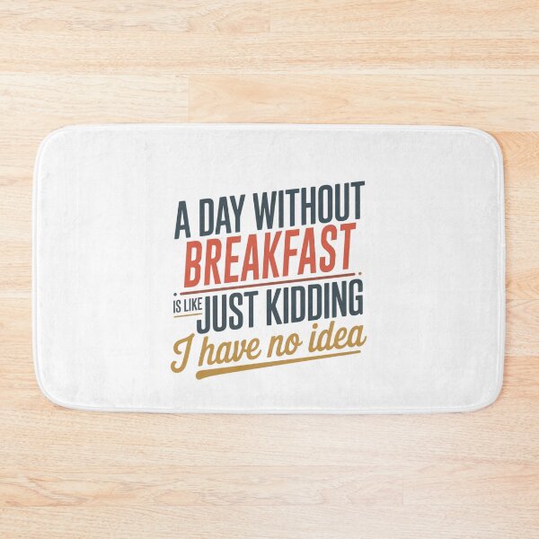 Item preview, A Day Without Breakfast Is Like Just Kidding - Cool & Funny Breakfast Lover designed and sold by Watsonarts.