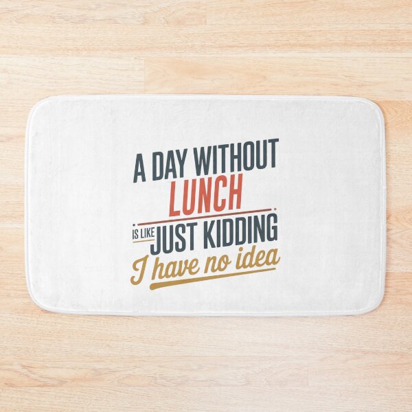 Item preview, A Day Without Lunch Is Like Just Kidding - Cool & Funny Lunch Lover designed and sold by Watsonarts.