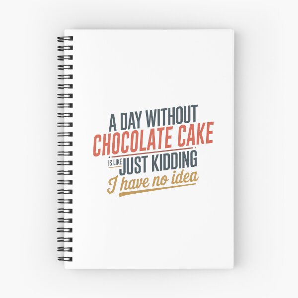 Item preview, A Day Without Chocolate Cake Is Like Just Kidding - Cool & Funny Chocolate Cake Lover designed and sold by Watsonarts.