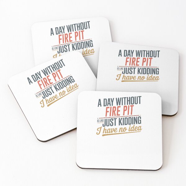 Item preview, A Day Without Fire Pit Is Like Just Kidding - Cool & Funny Fire Pit Lover designed and sold by Watsonarts.
