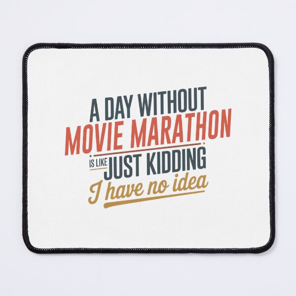 Item preview, A Day Without Movie Marathon Is Like Just Kidding - Cool & Funny Movie Marathon Lover designed and sold by Watsonarts.