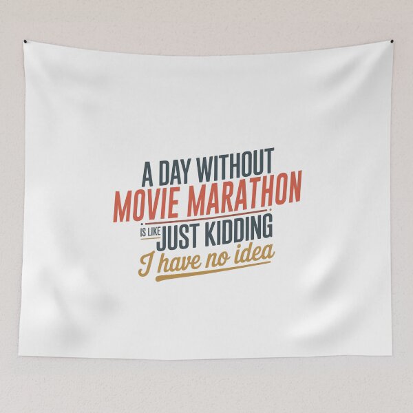 Item preview, A Day Without Movie Marathon Is Like Just Kidding - Cool & Funny Movie Marathon Lover designed and sold by Watsonarts.