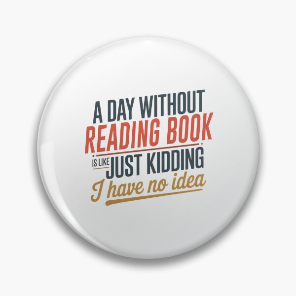 Item preview, A Day Without Reading Book Is Like Just Kidding - Cool & Funny Reading Book Lover designed and sold by Watsonarts.
