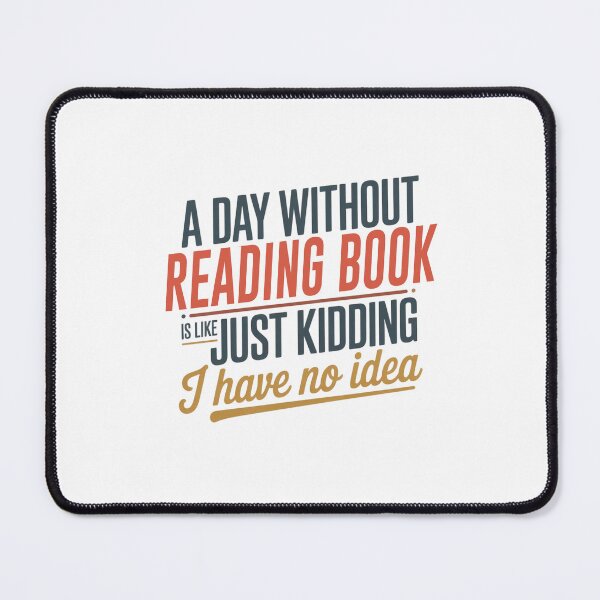 Item preview, A Day Without Reading Book Is Like Just Kidding - Cool & Funny Reading Book Lover designed and sold by Watsonarts.