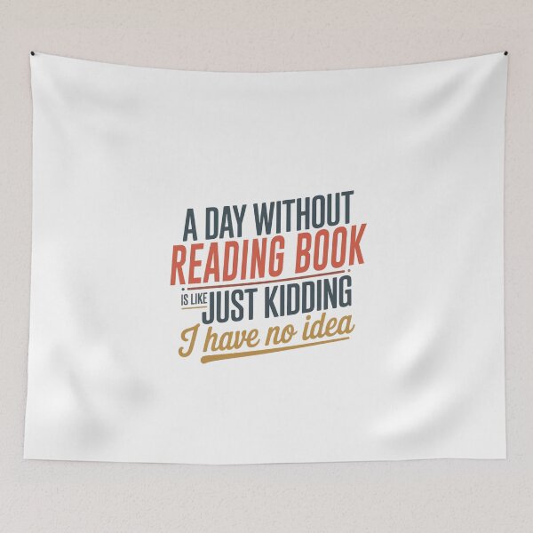 Item preview, A Day Without Reading Book Is Like Just Kidding - Cool & Funny Reading Book Lover designed and sold by Watsonarts.