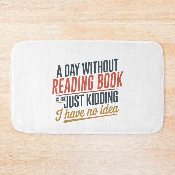Item preview, A Day Without Reading Book Is Like Just Kidding - Cool & Funny Reading Book Lover designed and sold by Watsonarts.