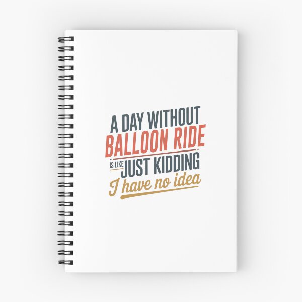 Item preview, A Day Without Balloon Ride Is Like Just Kidding - Cool & Funny Balloon Ride Lover designed and sold by Watsonarts.